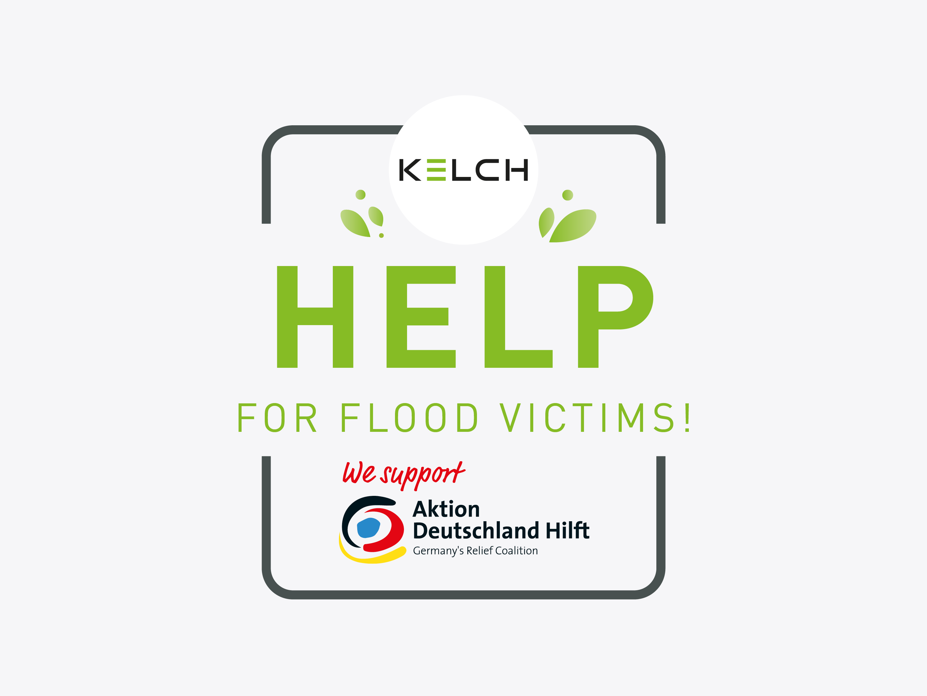 KELCH helps flood victims and supports the aid organisation Aktion Deutschland hilft.